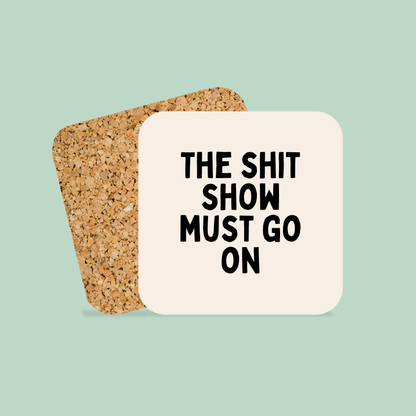 The Shit Show Must Go On | Coaster