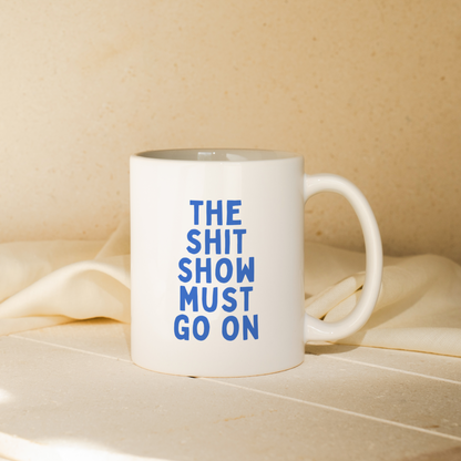 The Shit Show Must Go On | Mug