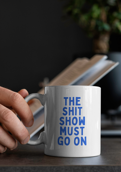 The Shit Show Must Go On | Mug