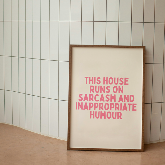 This House Runs On Sarcasm And Inappropriate Humour | Art Print