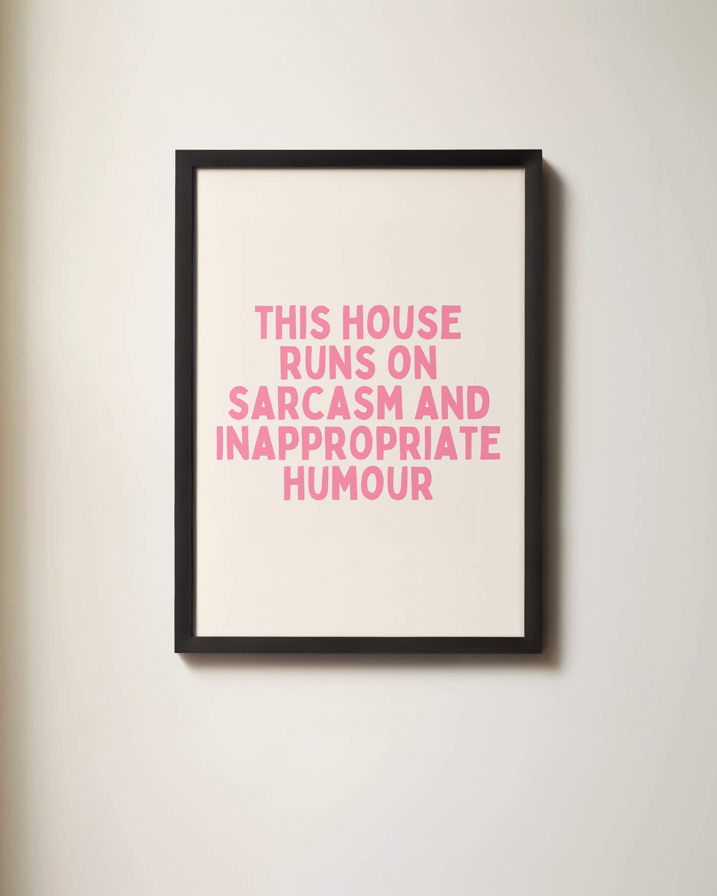 This House Runs On Sarcasm And Inappropriate Humour | Art Print