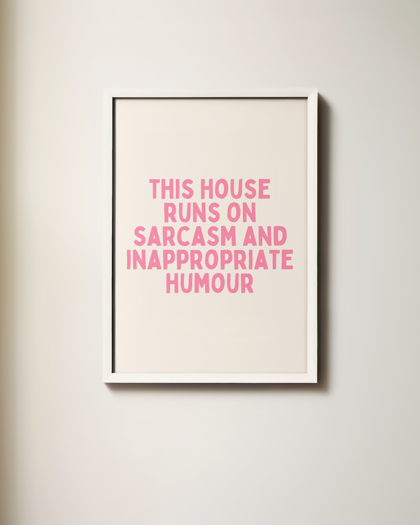 This House Runs On Sarcasm And Inappropriate Humour | Art Print