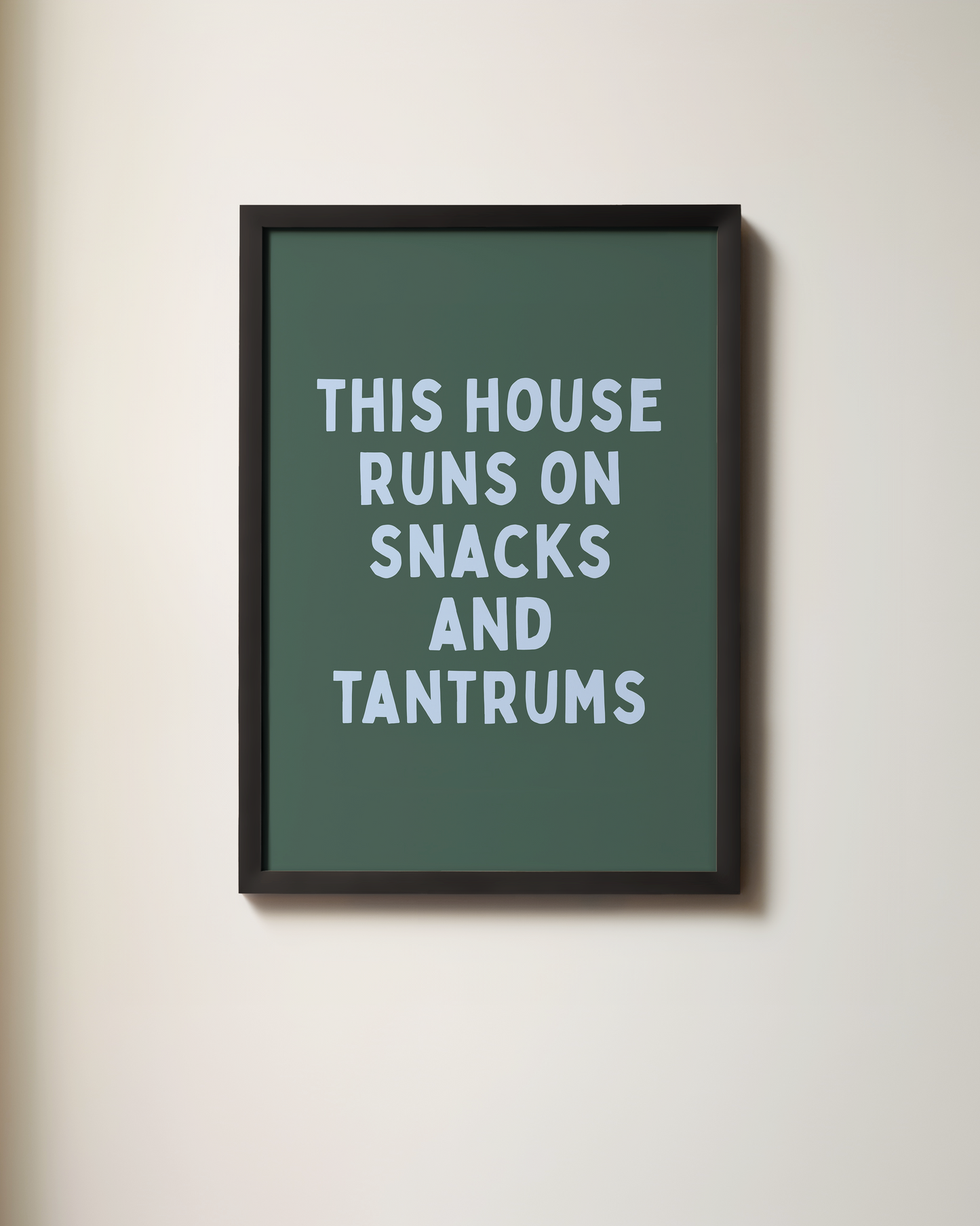 This House Runs On Snacks And Tantrums | Wall Art Print