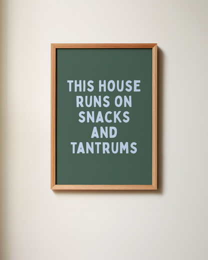 This House Runs On Snacks And Tantrums | Wall Art Print