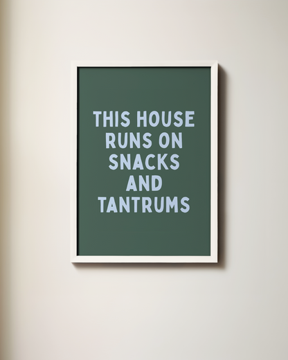 This House Runs On Snacks And Tantrums | Wall Art Print
