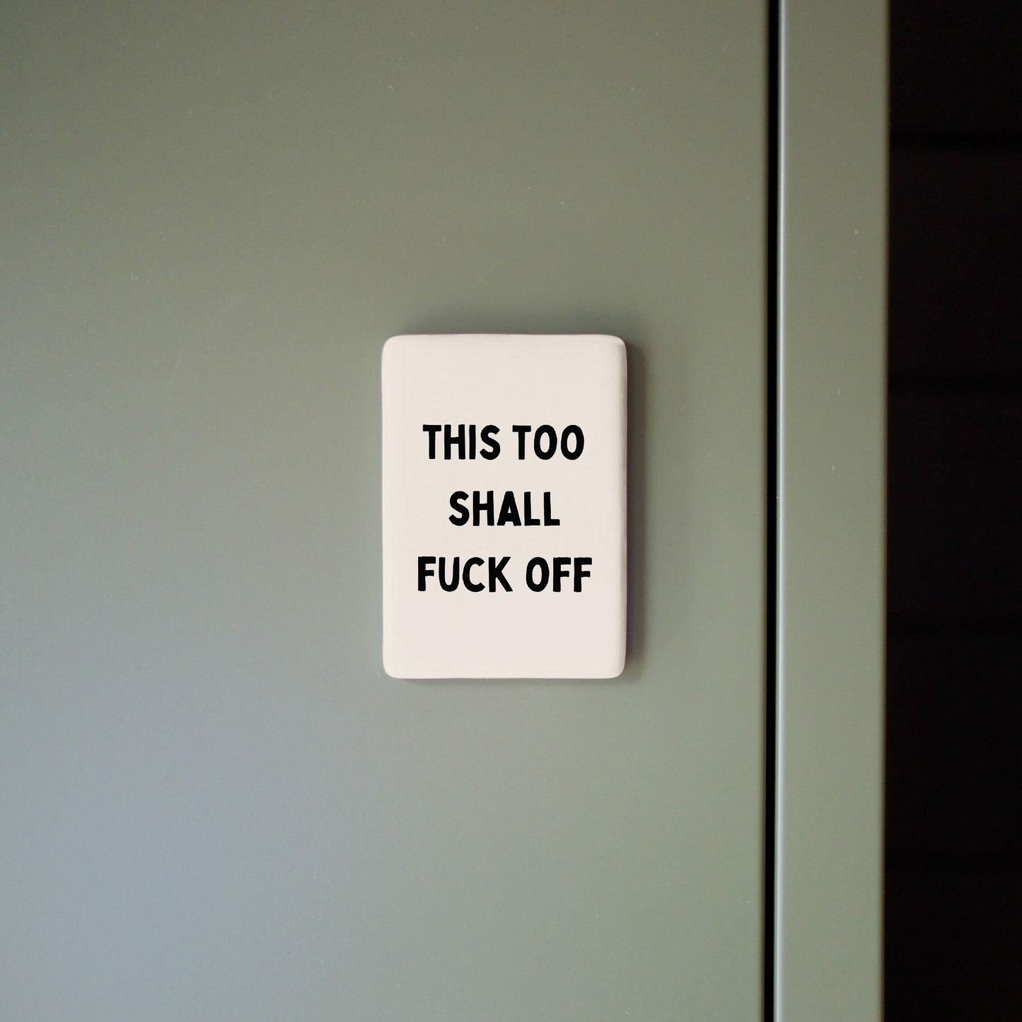 This Too Shall Fuck Off | Ceramic Magnet