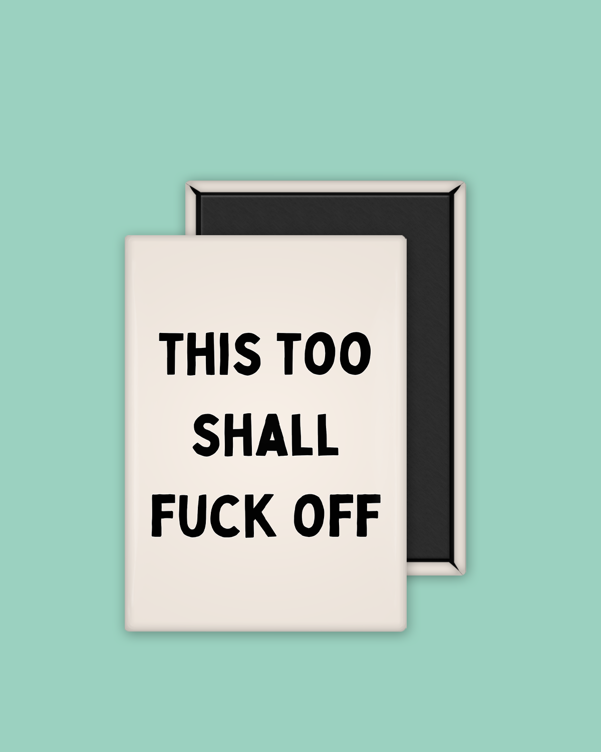 This Too Shall Fuck Off | Ceramic Magnet