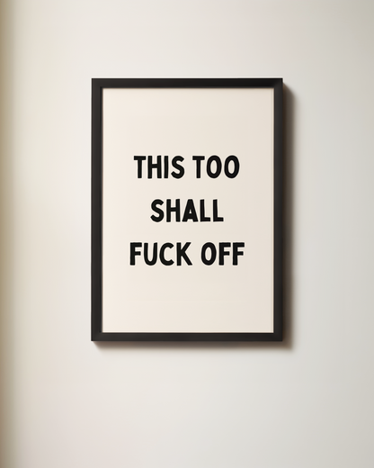 This Too Shall Fuck Off | Art Print