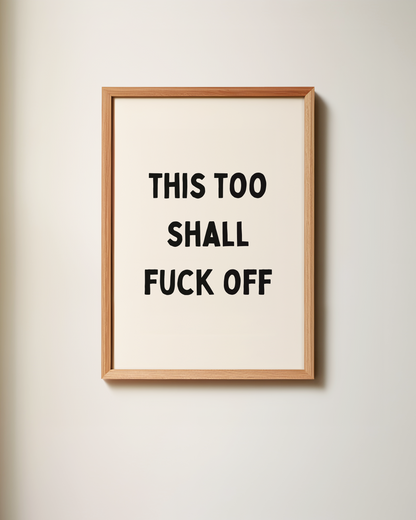This Too Shall Fuck Off | Art Print