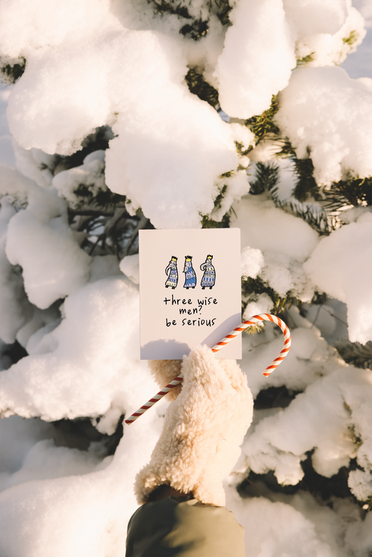 Three Wise Men? Be Serious | Christmas Card