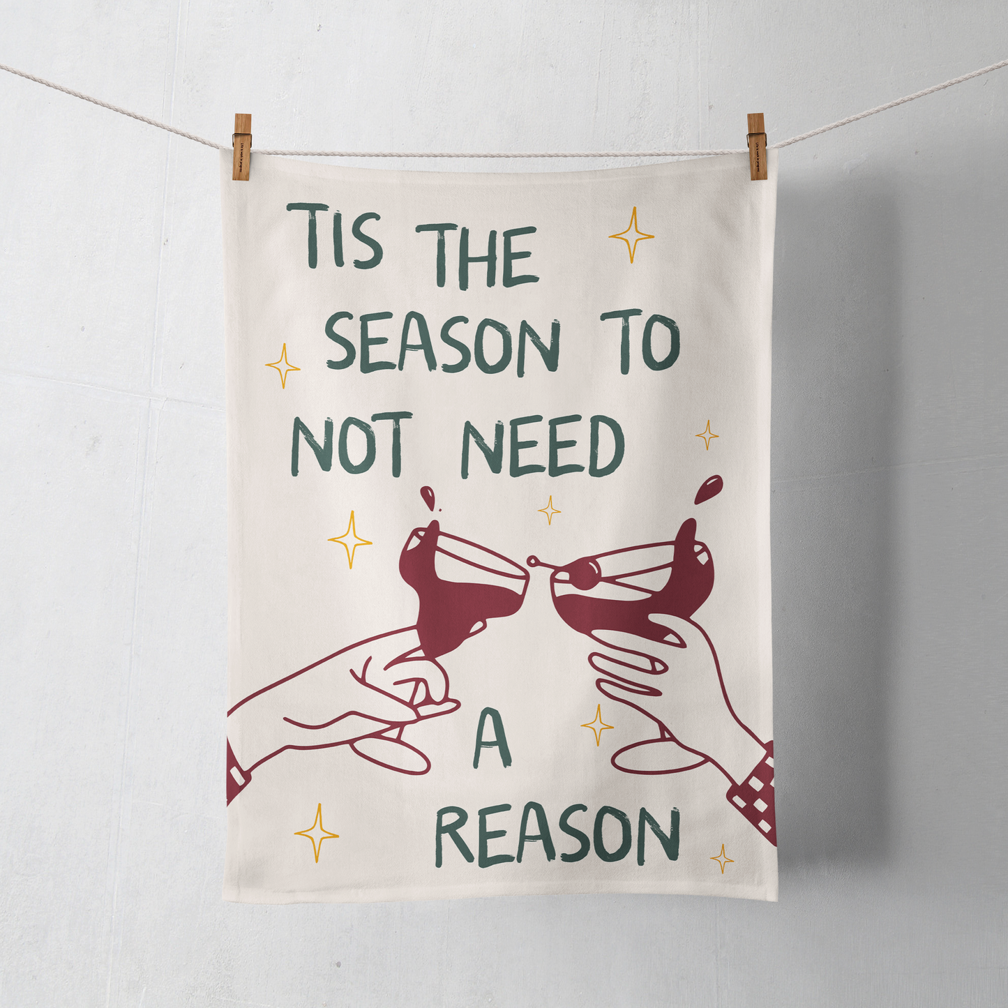 Tis The Season To Not Need A Reason | Christmas Tea Towel