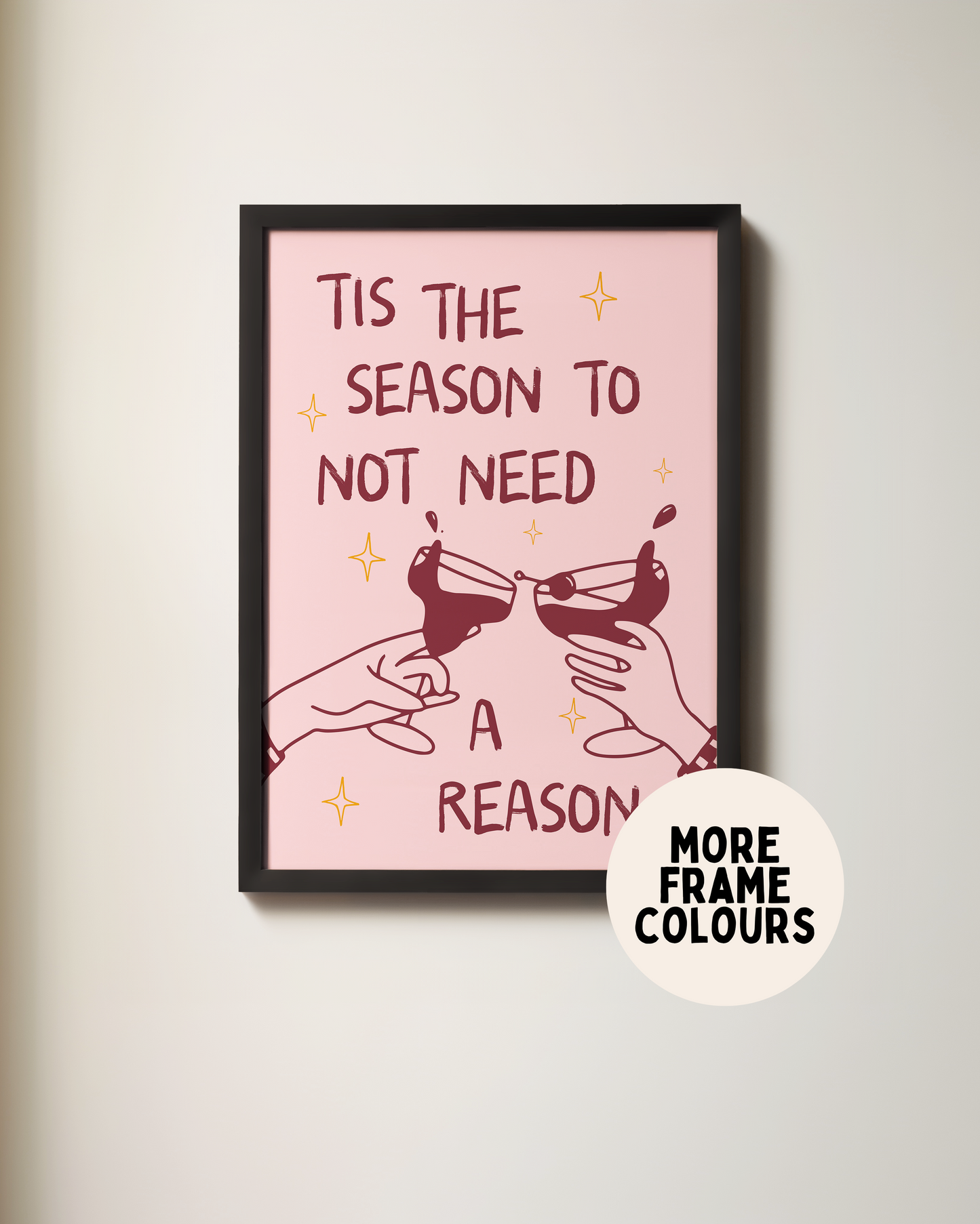 Tis The Season To Not Need A Reason | Christmas Art Print