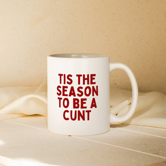 Tis The Season To Be A Cunt | Christmas Mug