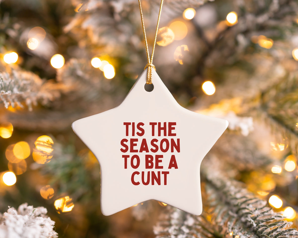 Christmas Bauble | Tis The Season To Be A Cunt