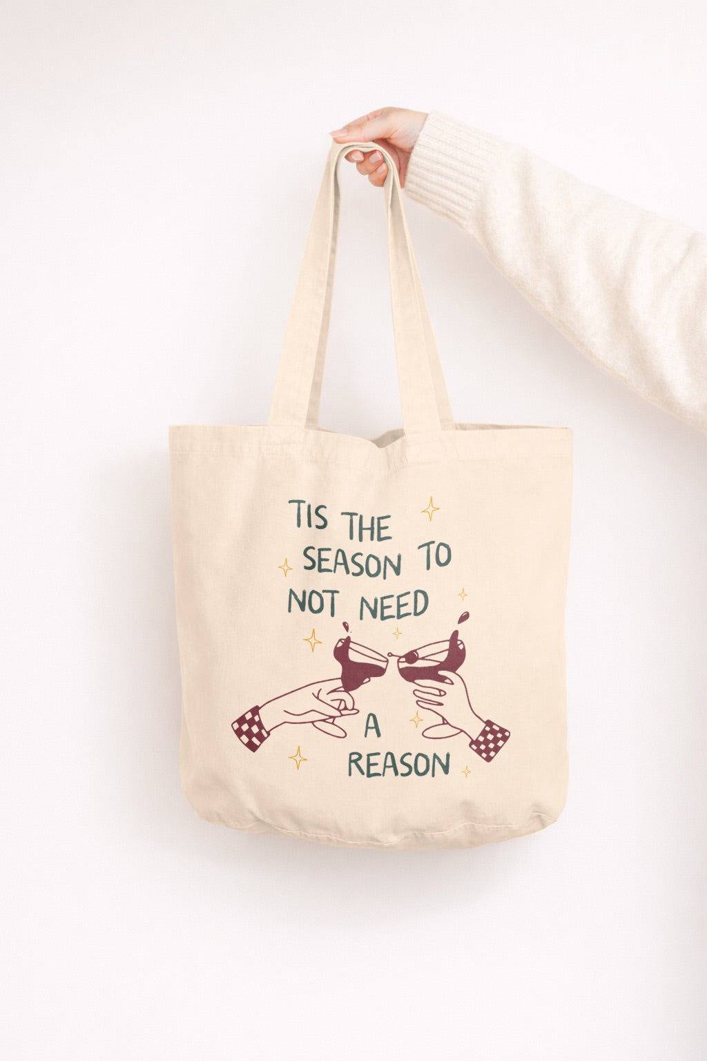 Tis The Season To Not Need A Reason | Christmas Tote Bag