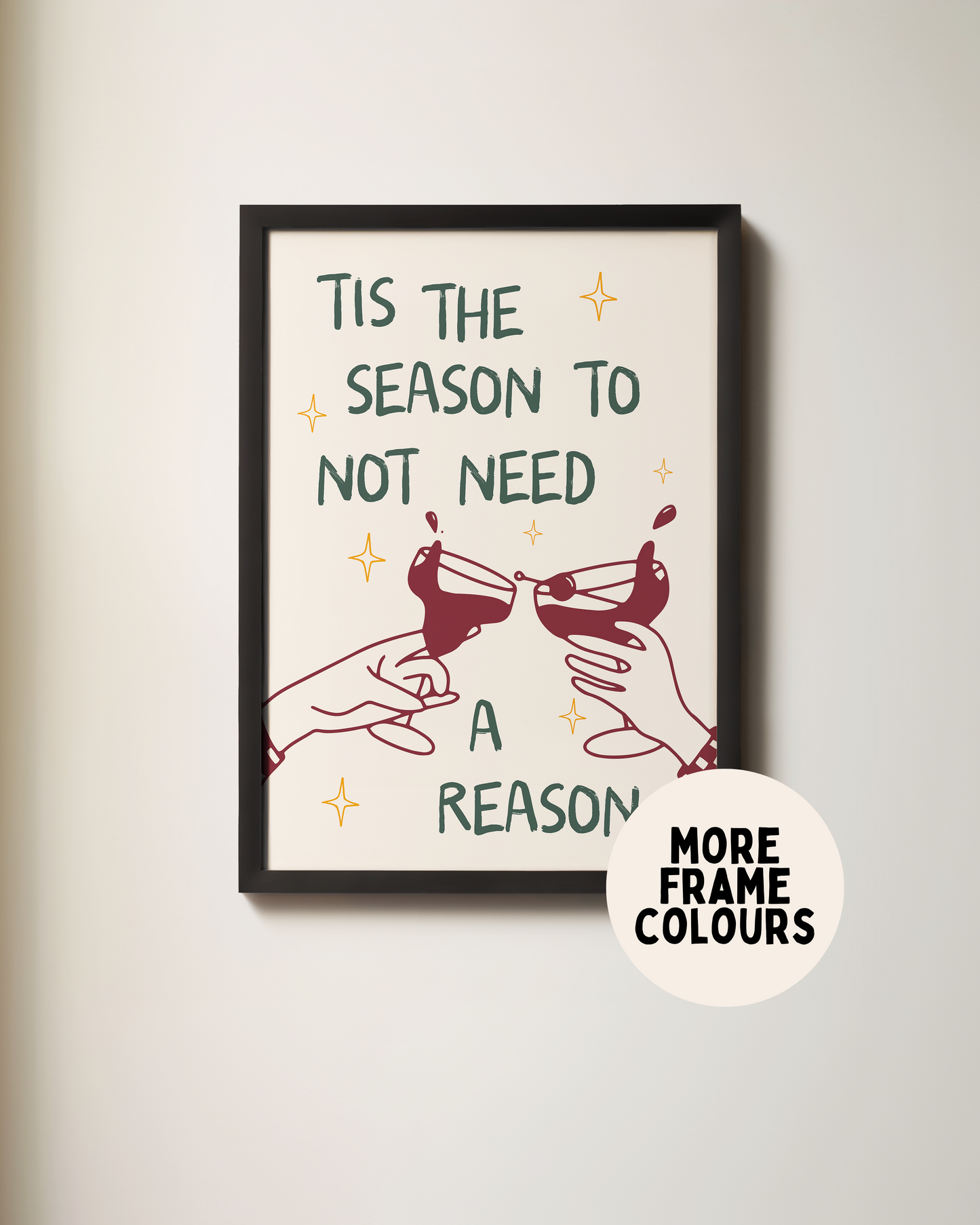 Tis The Season To Not Need A Reason | Christmas Art Print
