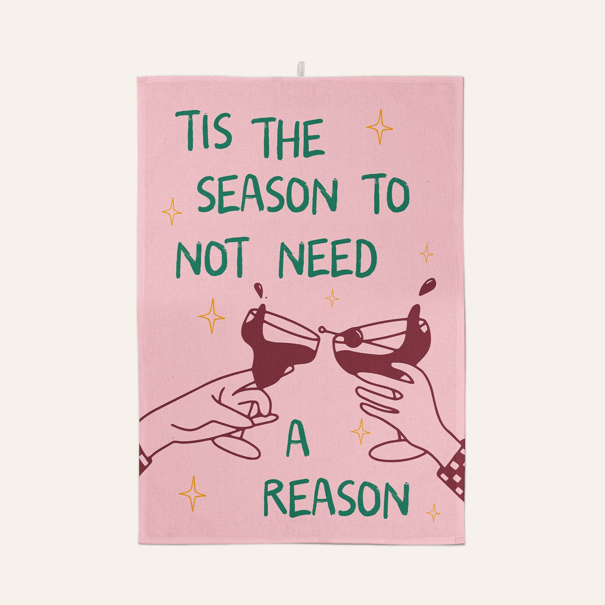 Tis The Season To Not Need A Reason | Christmas Tea Towel