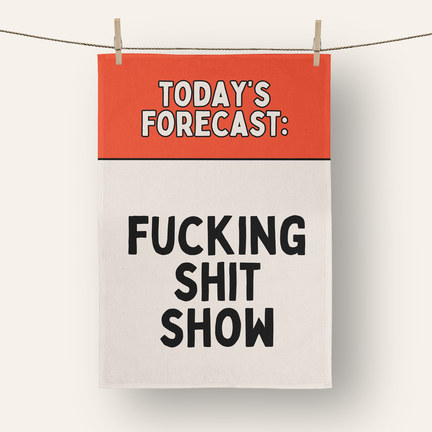 Today's Forecast: Fucking Shit Show | Tea Towel