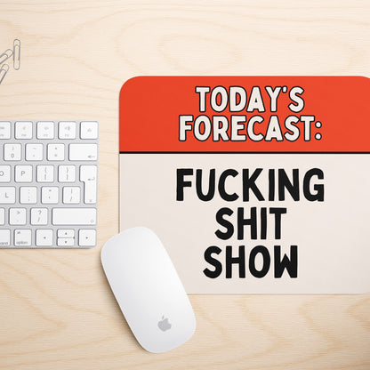 Today's Forecast: Fucking Shit Show | Mouse Mat