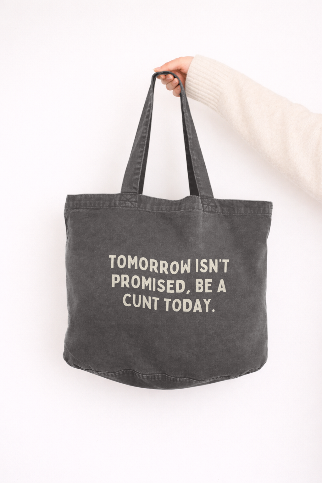 Tomorrow Isn't Promised, Be A Cunt Today | Tote Bag