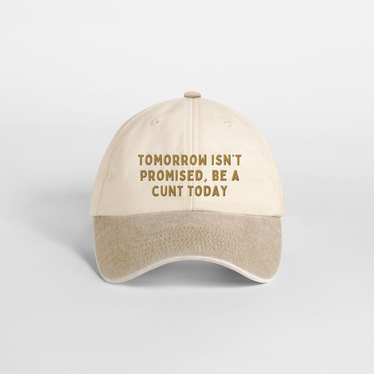 Tomorrow Isn't Promised, Be A Cunt Today | Vintage Two Tone Cap