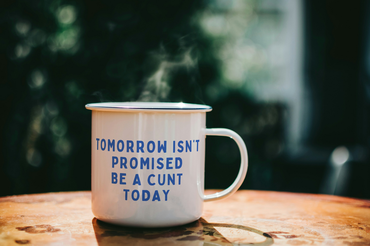 Tomorrow Isn't Promised, Be A Cunt Today | Mug