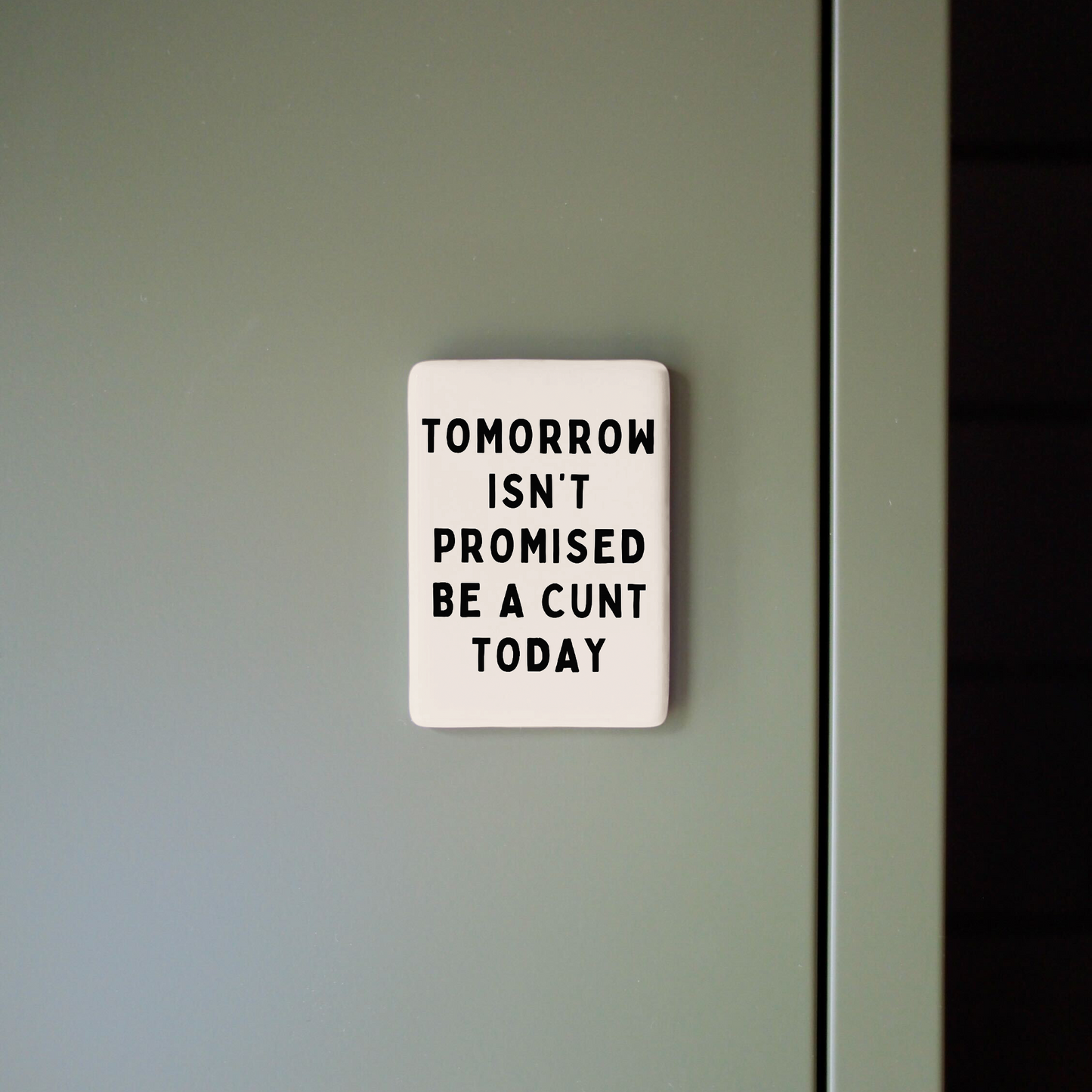 Tomorrow Isn't Promised | Ceramic Magnet