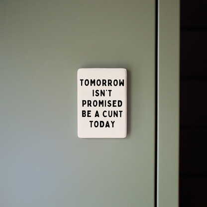 Tomorrow Isn't Promised | Ceramic Magnet