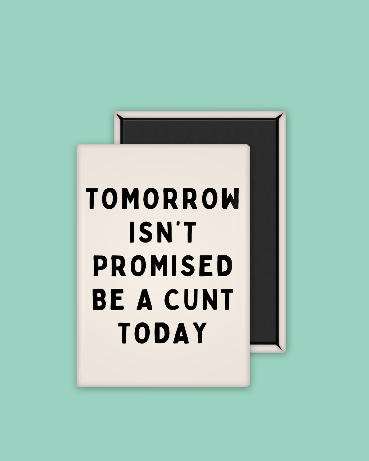 Tomorrow Isn't Promised | Ceramic Magnet