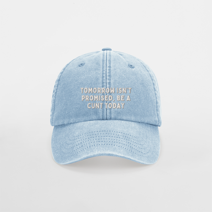 Tomorrow Isn't Promised, Be A Cunt Today | Vintage Low Profile Cap