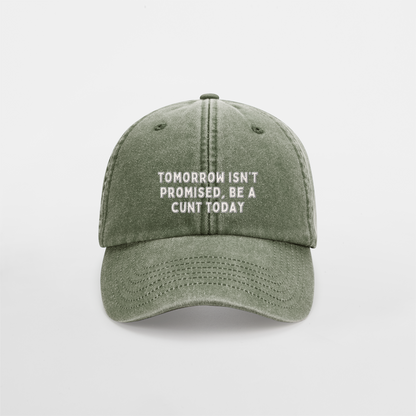 Tomorrow Isn't Promised, Be A Cunt Today | Vintage Low Profile Cap
