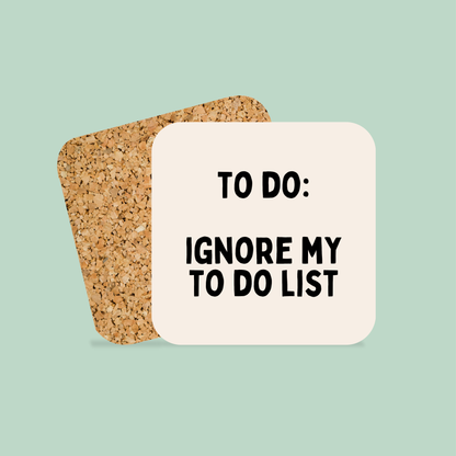 To Do: Ignore My To Do List | Black and Cream | Coaster