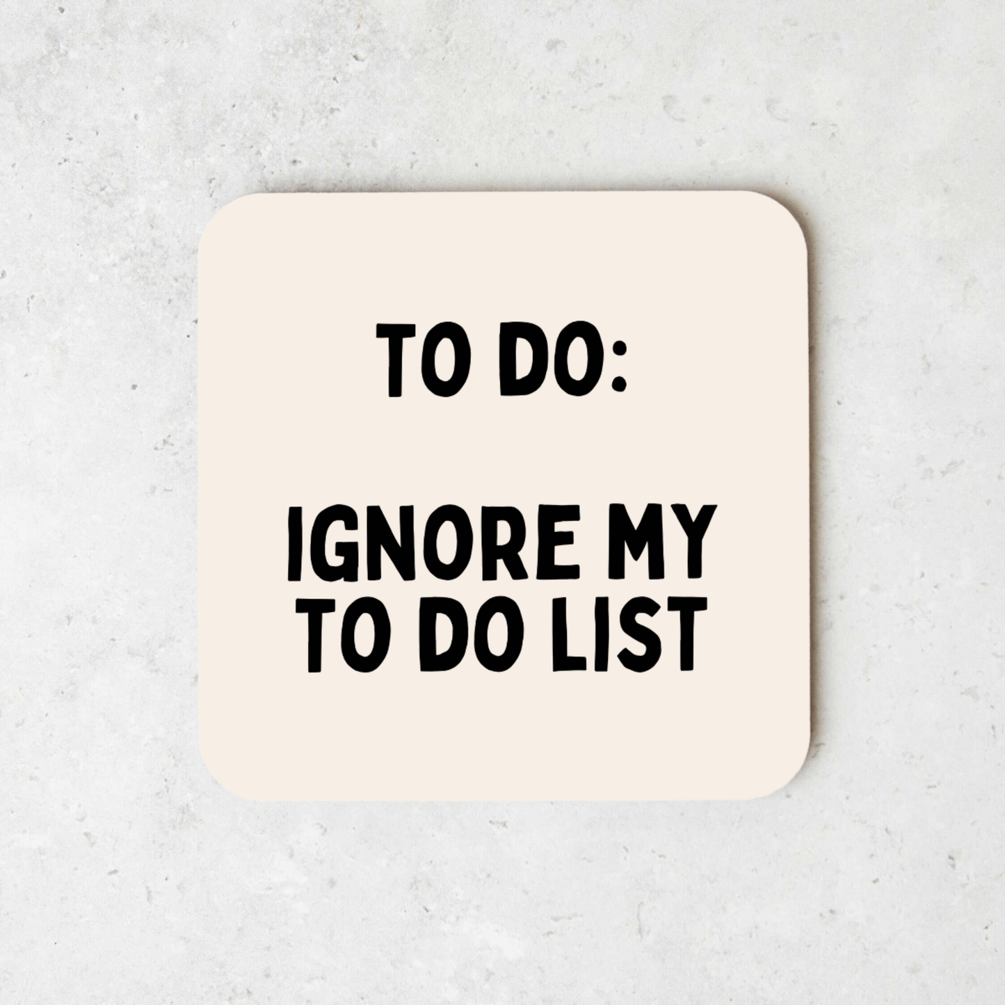 To Do: Ignore My To Do List | Black and Cream | Coaster