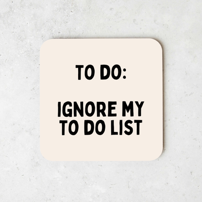 To Do: Ignore My To Do List | Black and Cream | Coaster