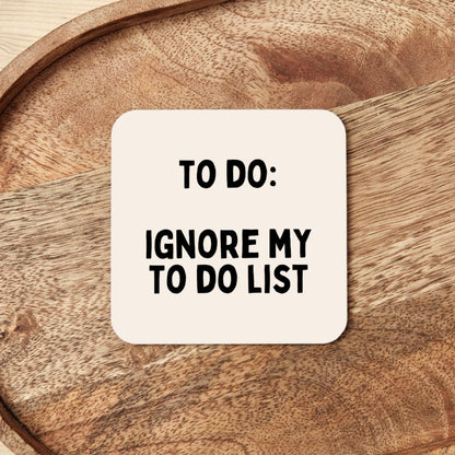 To Do: Ignore My To Do List | Black and Cream | Coaster