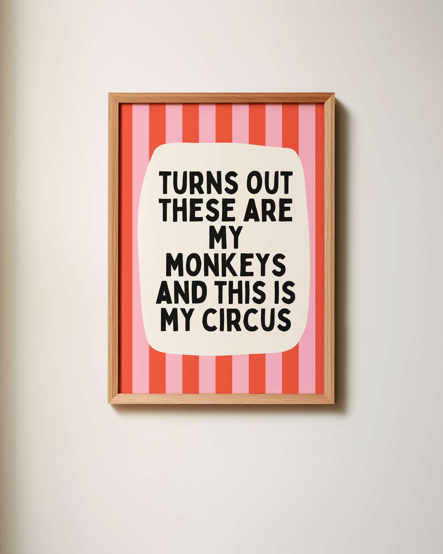Turns Out These Are My Monkeys And This Is My Circus | Wall Art Print