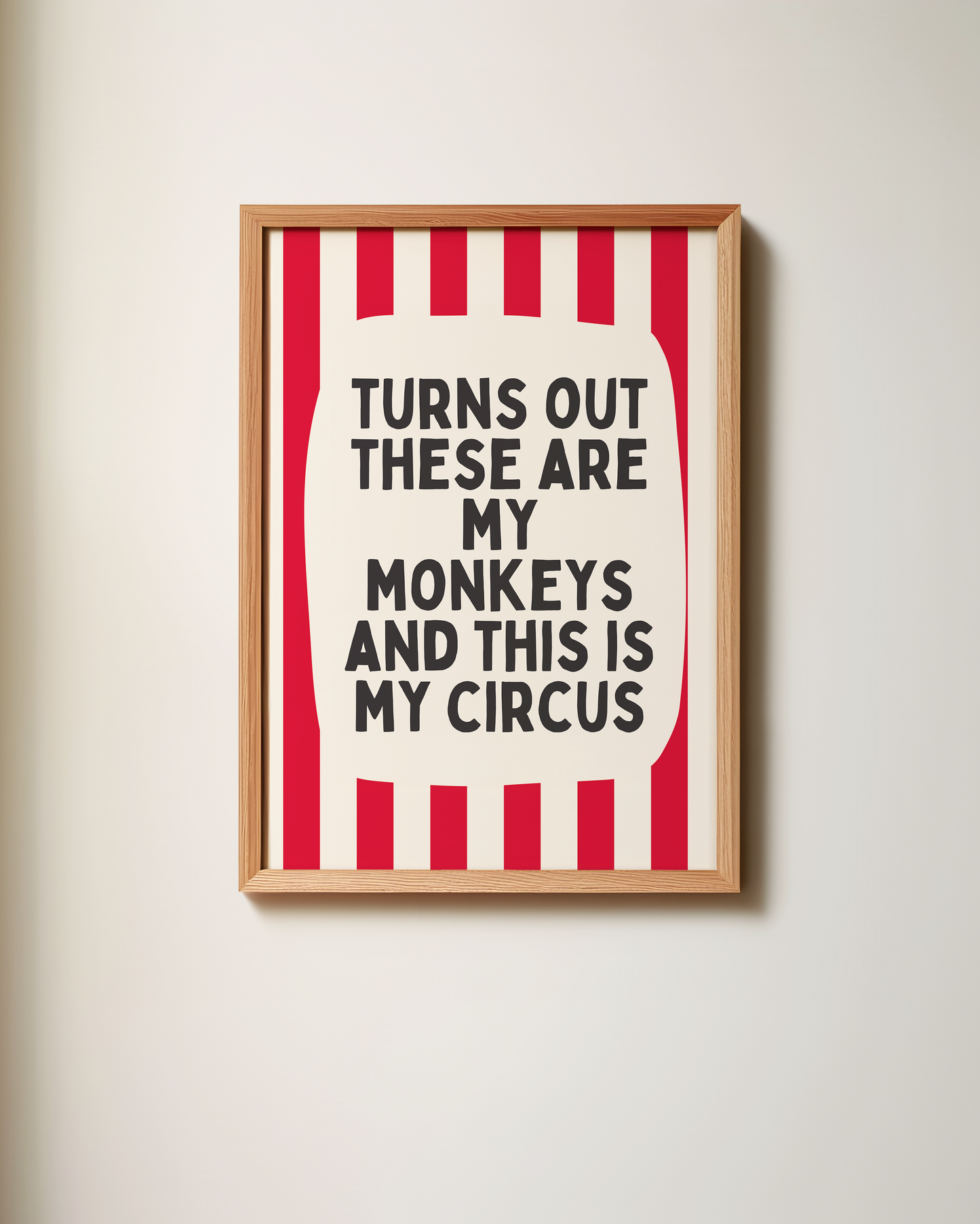Turns Out These Are My Monkeys And This Is My Circus | Art Print