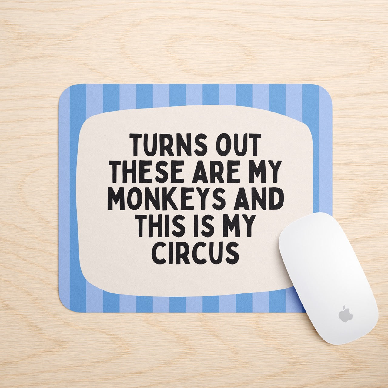 Turns Out These Are My Monkeys | Mouse Mat