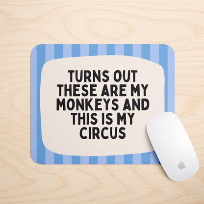 Turns Out These Are My Monkeys | Mouse Mat