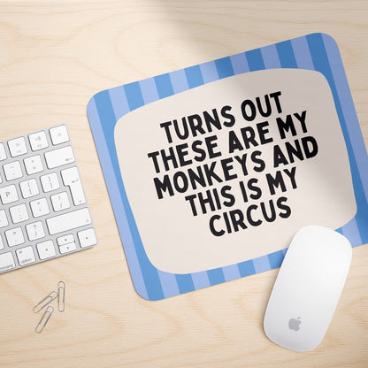 Turns Out These Are My Monkeys | Mouse Mat