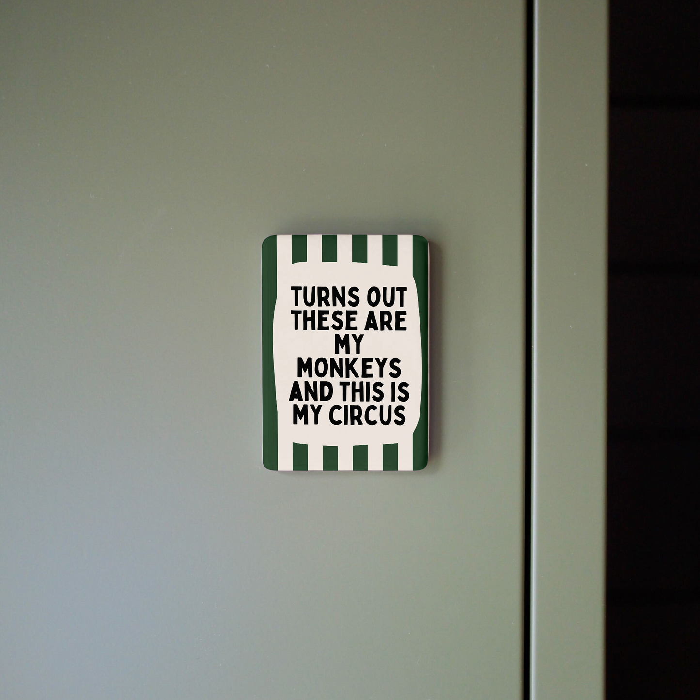 Turns Out These Are My Monkeys | Ceramic Magnet