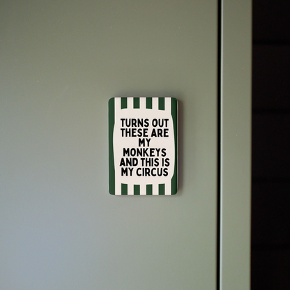 Turns Out These Are My Monkeys | Ceramic Magnet
