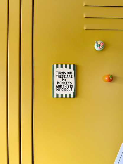 Turns Out These Are My Monkeys | Ceramic Magnet