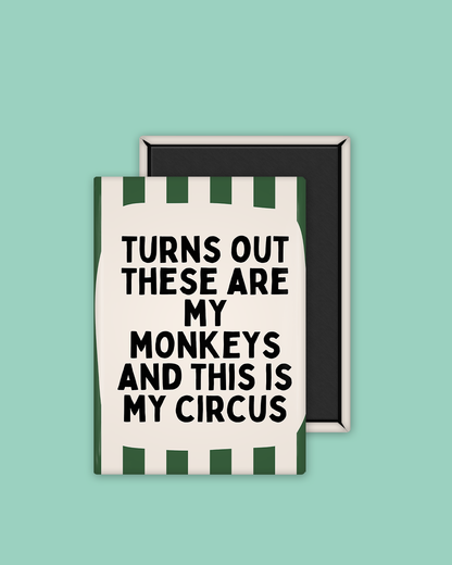 Turns Out These Are My Monkeys | Ceramic Magnet
