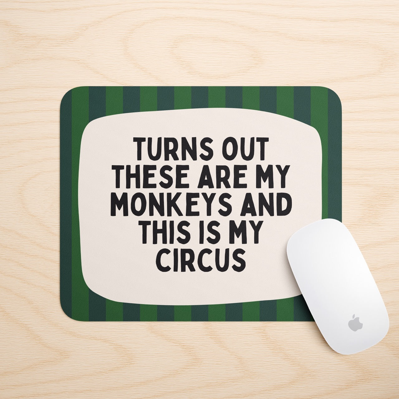 Turns Out These Are My Monkeys | Mouse Mat