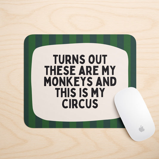 Turns Out These Are My Monkeys | Mouse Mat