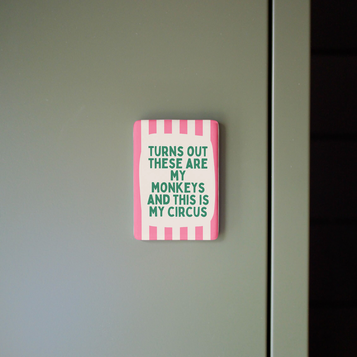 Turns Out These Are My Monkeys | Ceramic Magnet