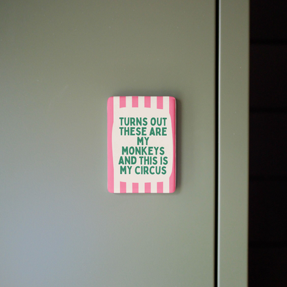 Turns Out These Are My Monkeys | Ceramic Magnet