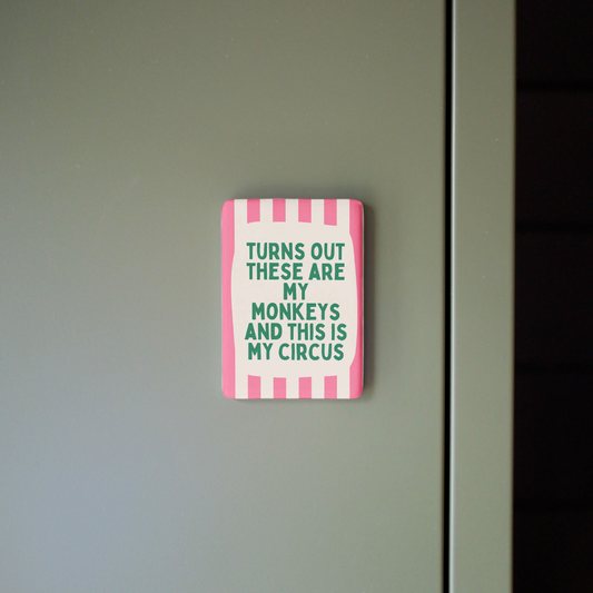 Turns Out These Are My Monkeys | Ceramic Magnet