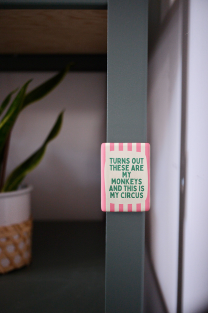 Turns Out These Are My Monkeys | Ceramic Magnet